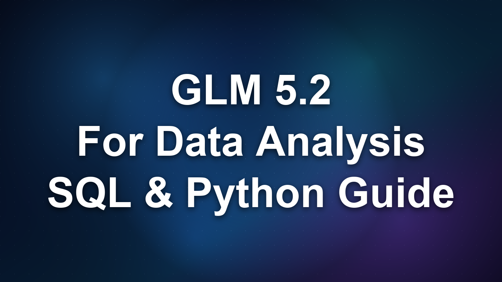 GLM 5.2 for Data Analysis: Structured Output, SQL Generation, and Python Workflows