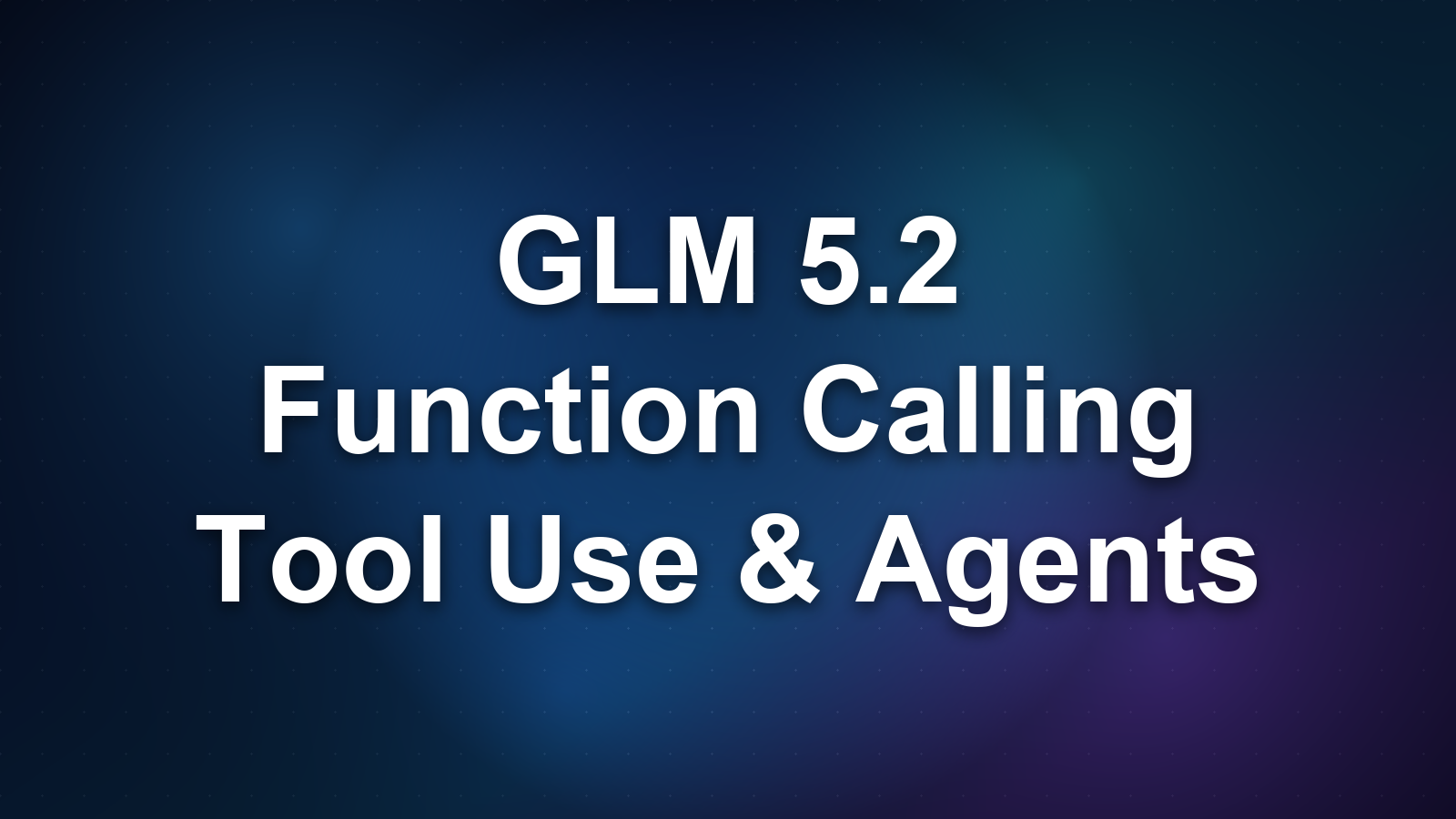 GLM 5.2 Function Calling: Tool Use, Parallel Calls, and Agentic Workflows