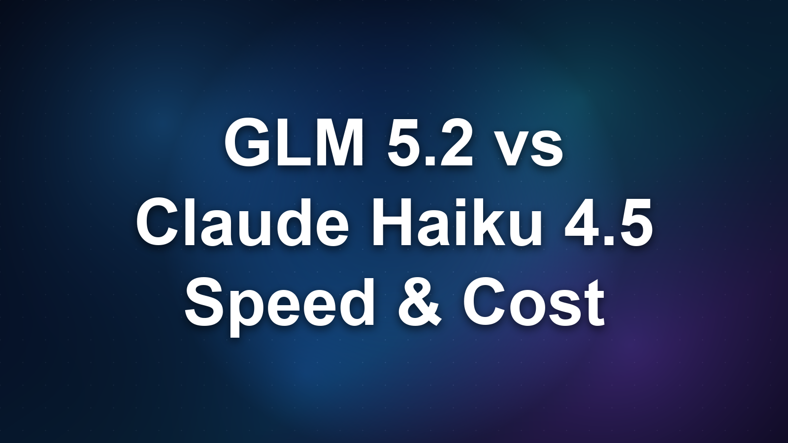 GLM 5.2 vs Claude Haiku 4.5: Speed, Cost, and When Size Matters
