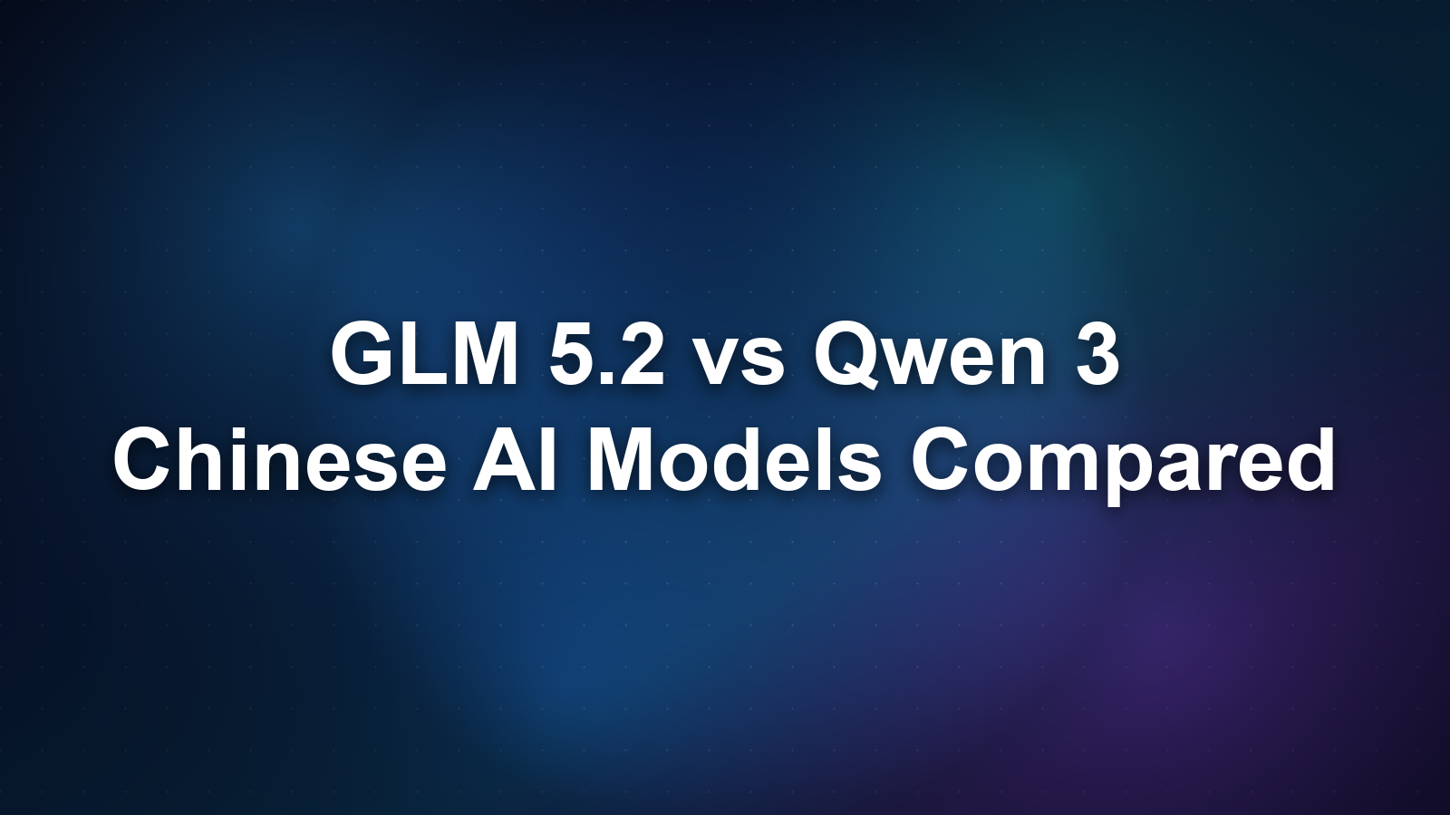 GLM 5.2 vs Qwen 3: Chinese Open-Weight AI Models Compared