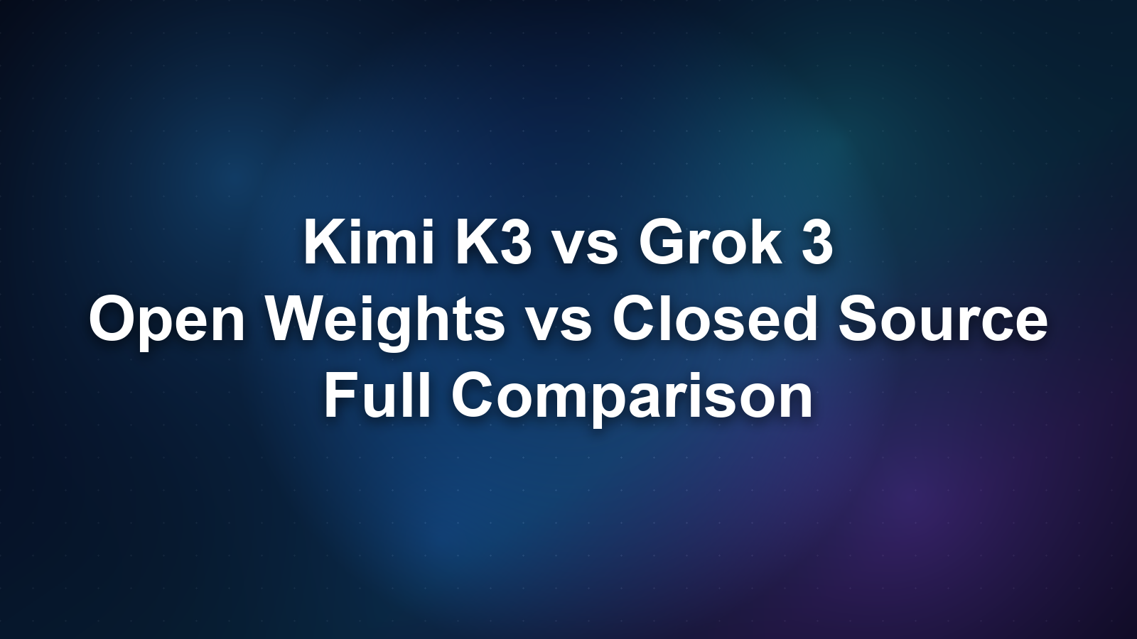 Kimi K3 vs Grok 3: Open Weights vs Closed Source