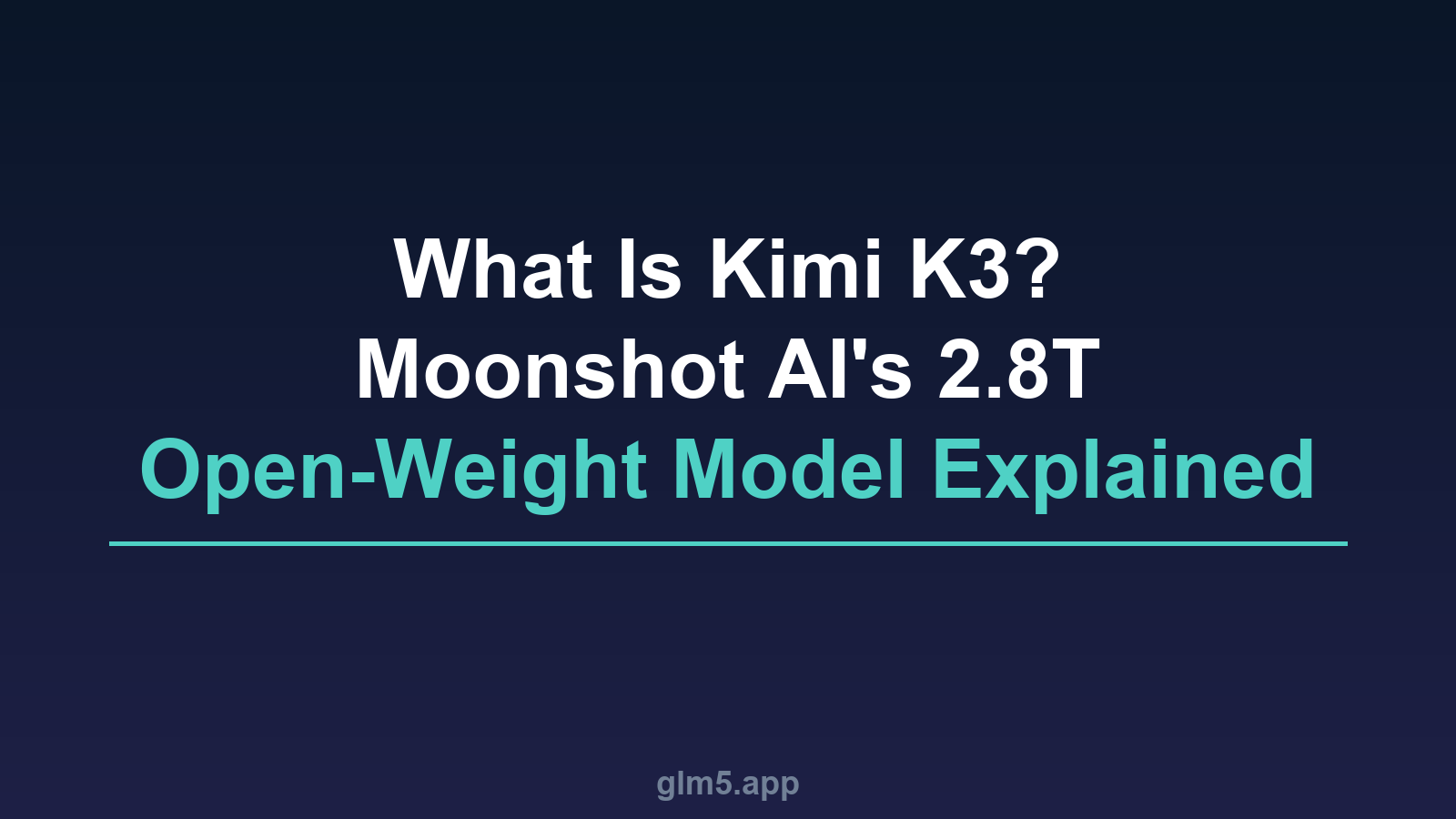 What Is Kimi K3? Moonshot AI's 2.8T Open-Weight Model Explained
